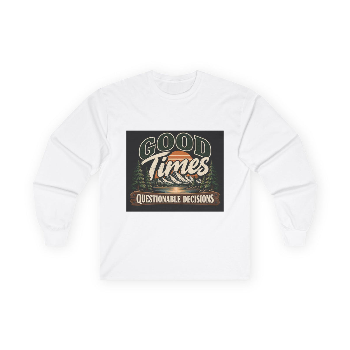 Good Times Questionable Decisions - Unisex Ultra Cotton Long Sleeve Tee