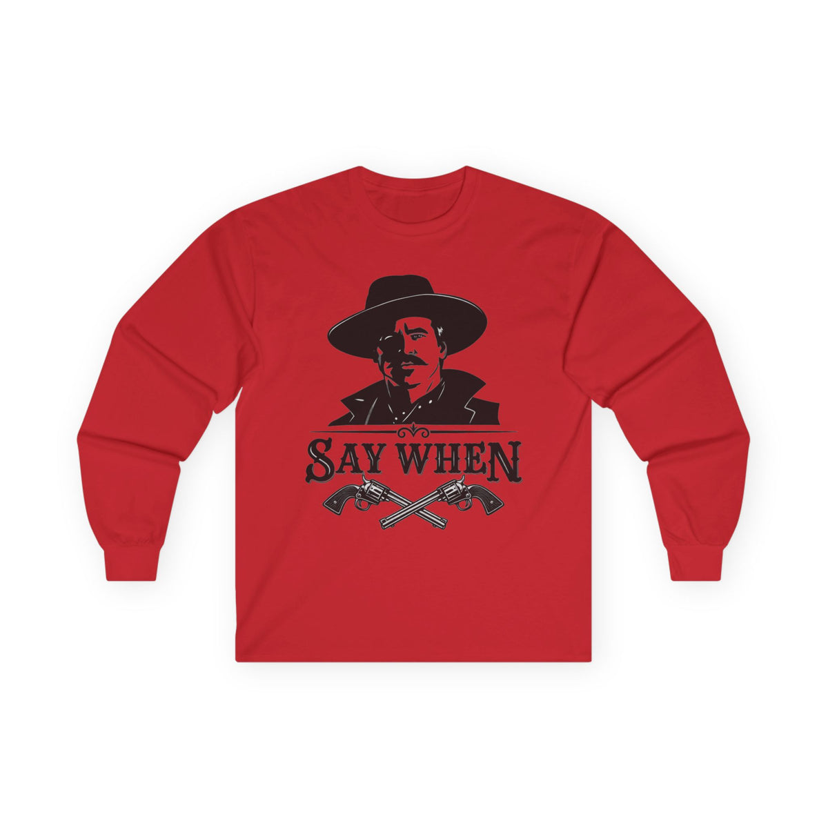 Say When - Unisex Ultra Cotton Long Sleeve Tee