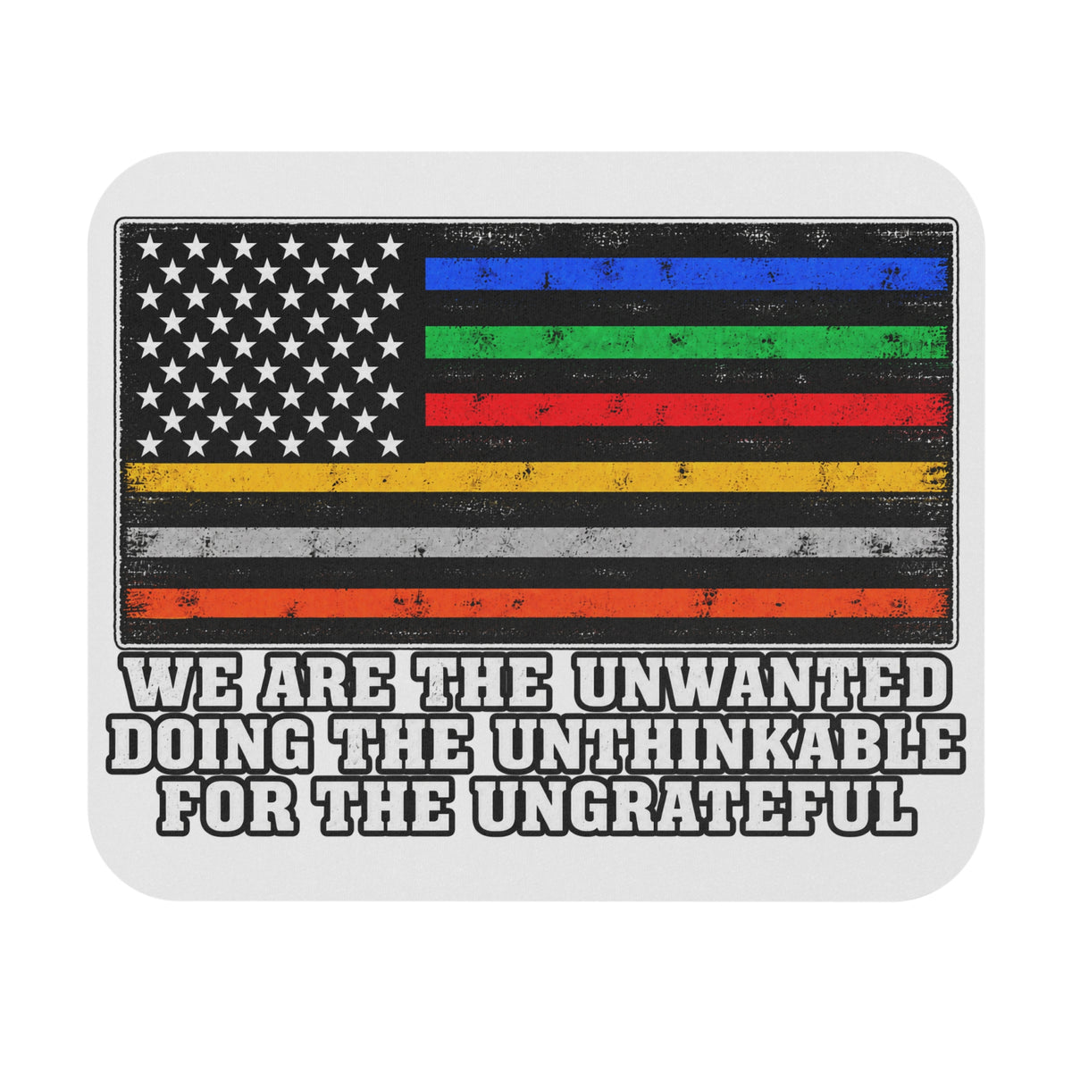 Unwanted, Unthinkable, Ungrateful - Mouse Pad
