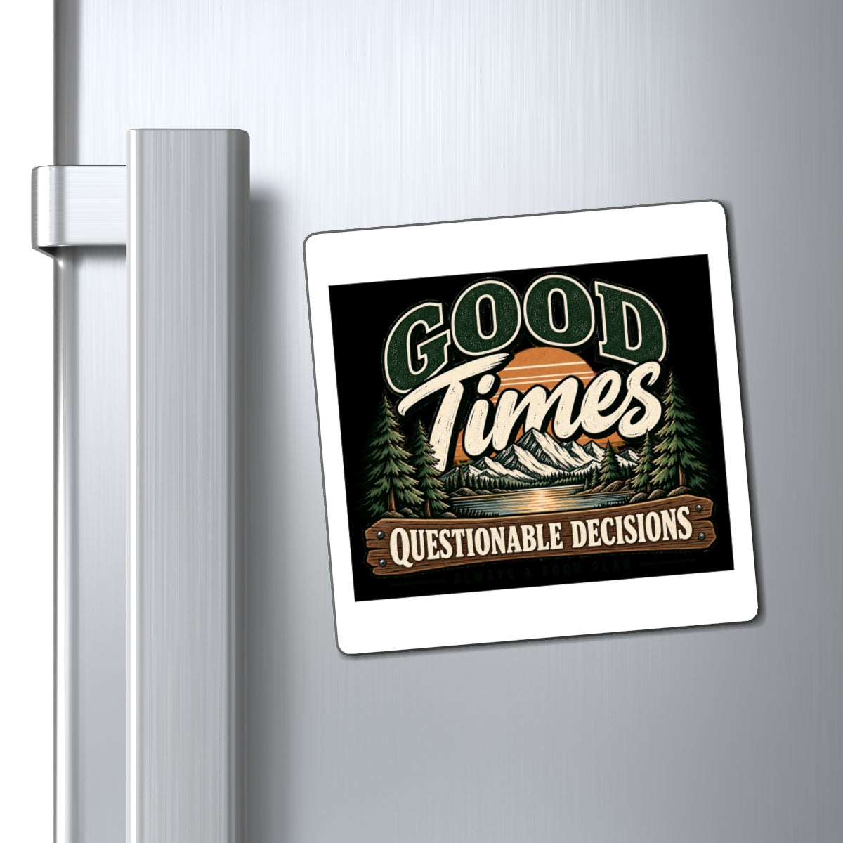 Good Times Questionable Decisions - Magnet