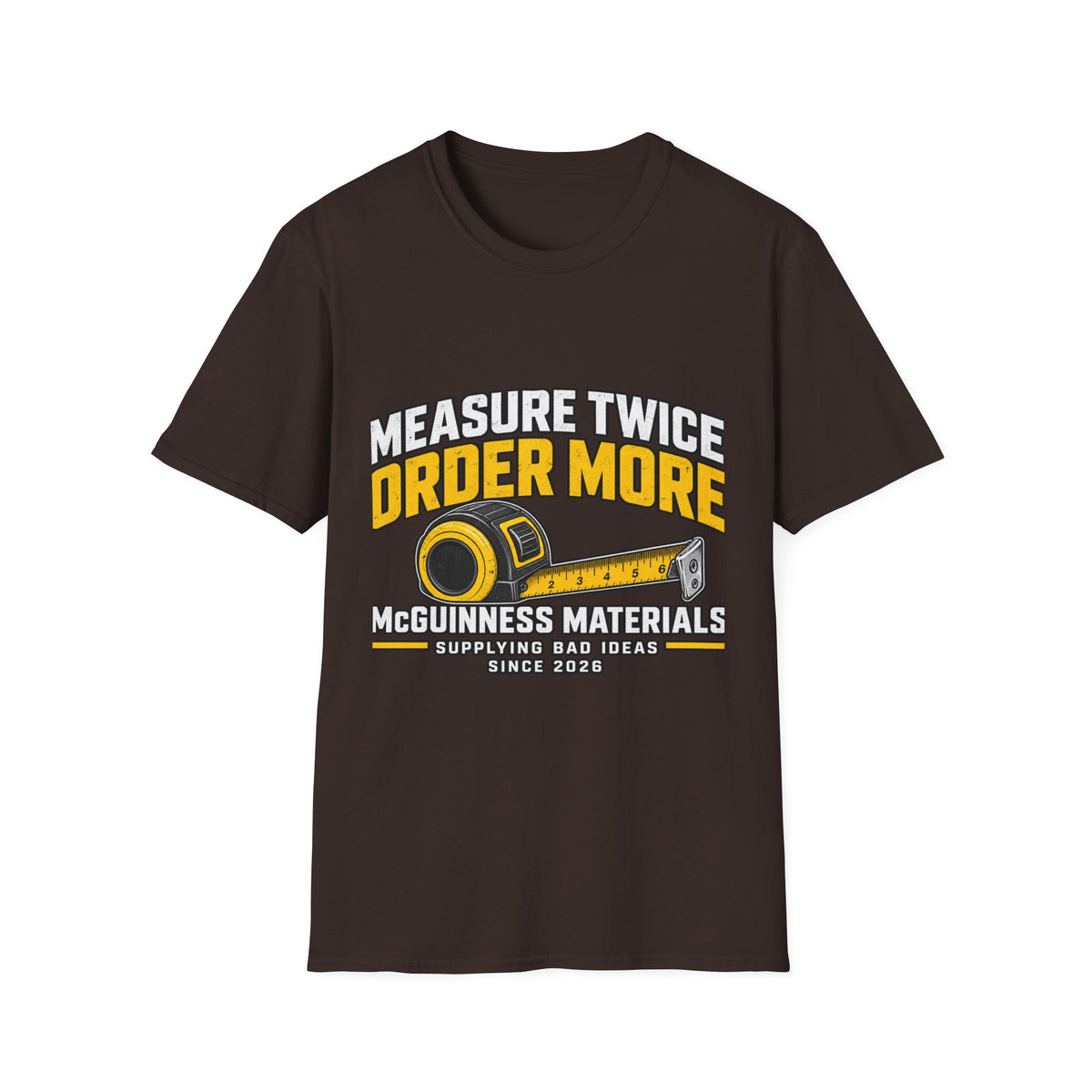 Measure Twice Order More - Classic Tee