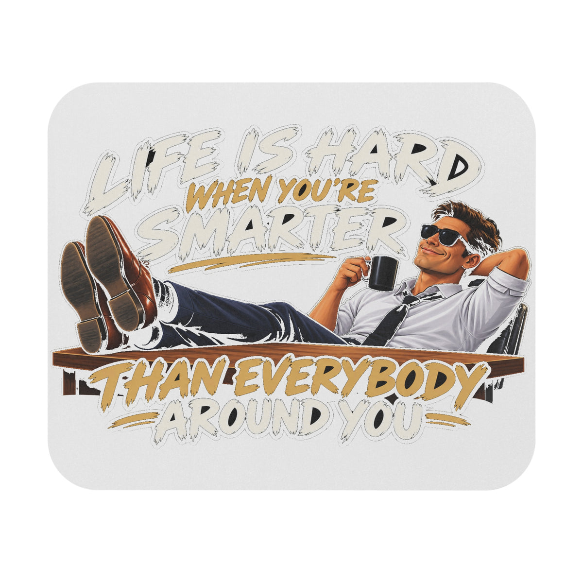 Smarter Than Everybody - Mouse Pad