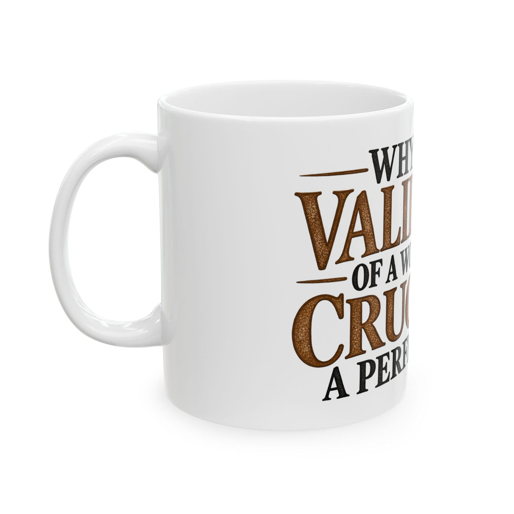 Why Seek Validation - Ceramic Mug 11oz and 15oz