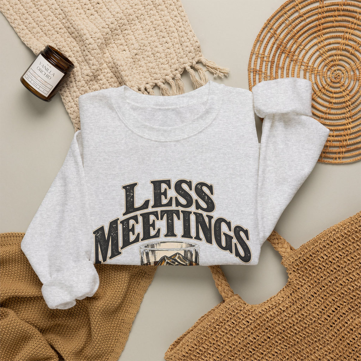 Less Meetings More Whiskey - Crewneck Sweatshirt
