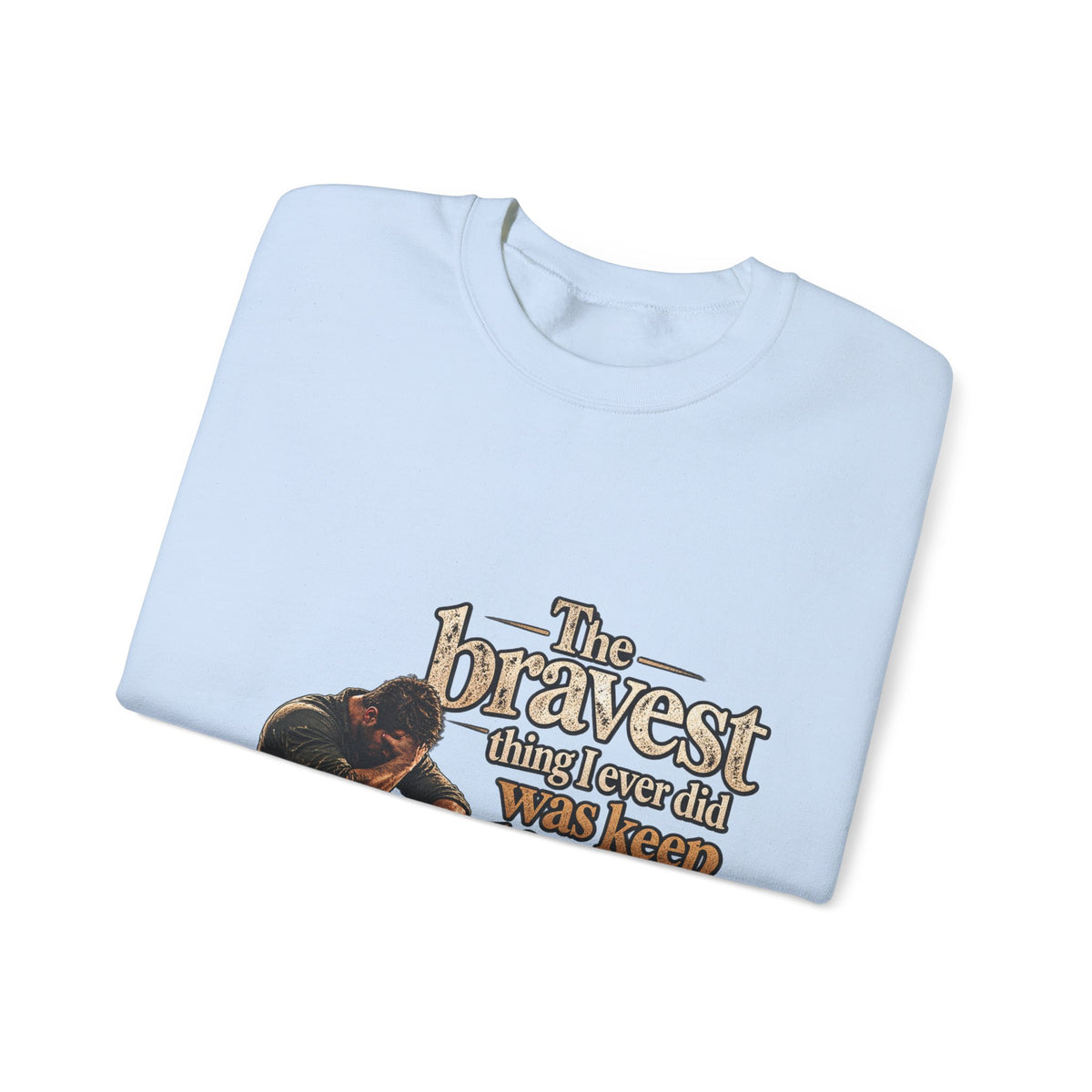 The Bravest Thing I Ever Did Was Keep Living - Crewneck Sweatshirt