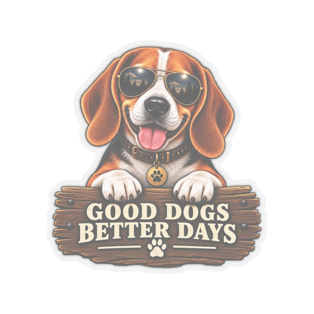 Good Dogs, Better Days - Kiss-Cut Sticker
