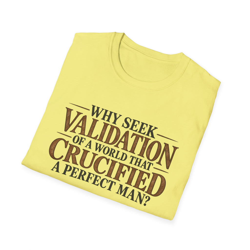 Why Seek Validation - Classic Tee