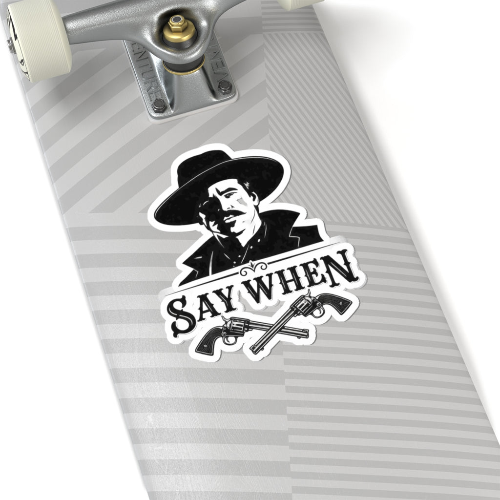 Say When - Kiss-Cut Sticker
