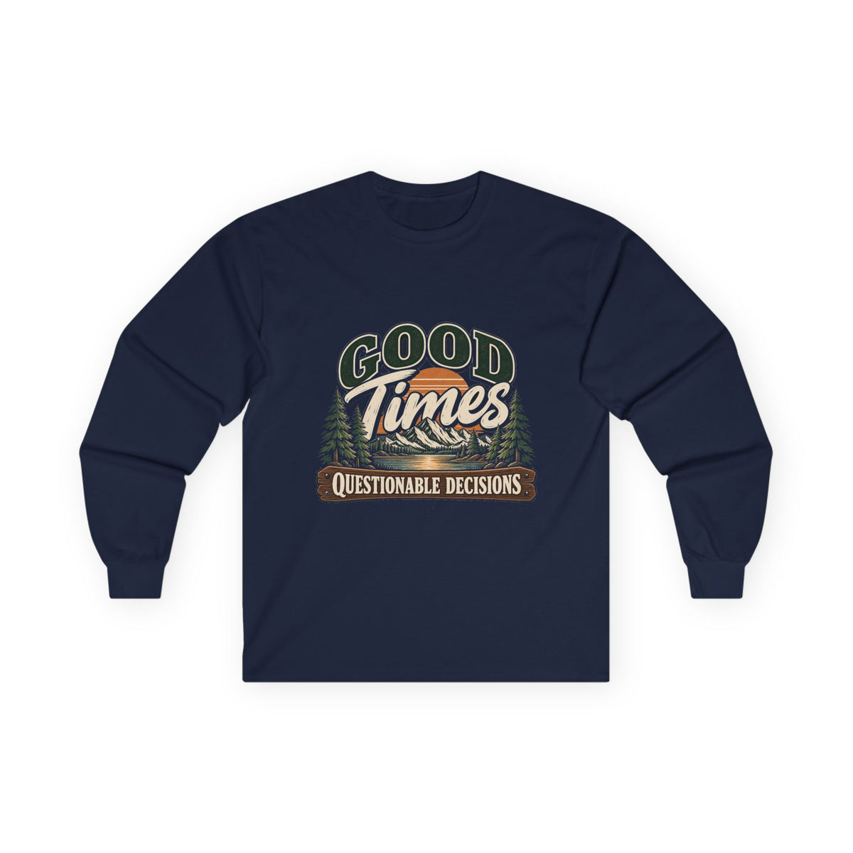 Good Times Questionable Decisions - Unisex Ultra Cotton Long Sleeve Tee