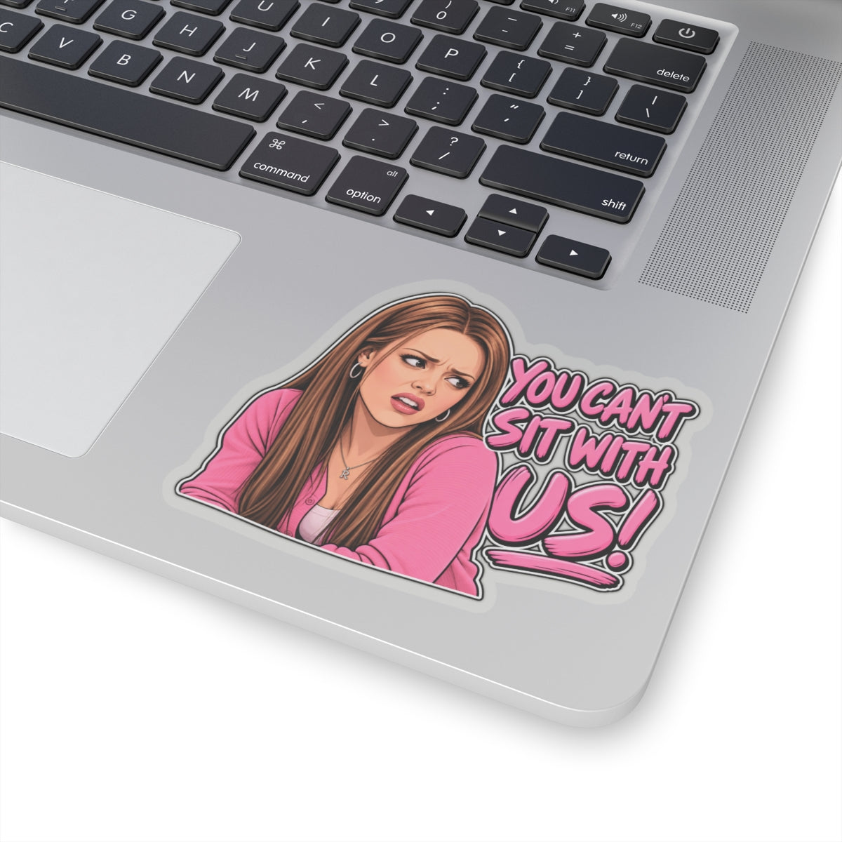 You Cant Sit With Us - Kiss-Cut Sticker