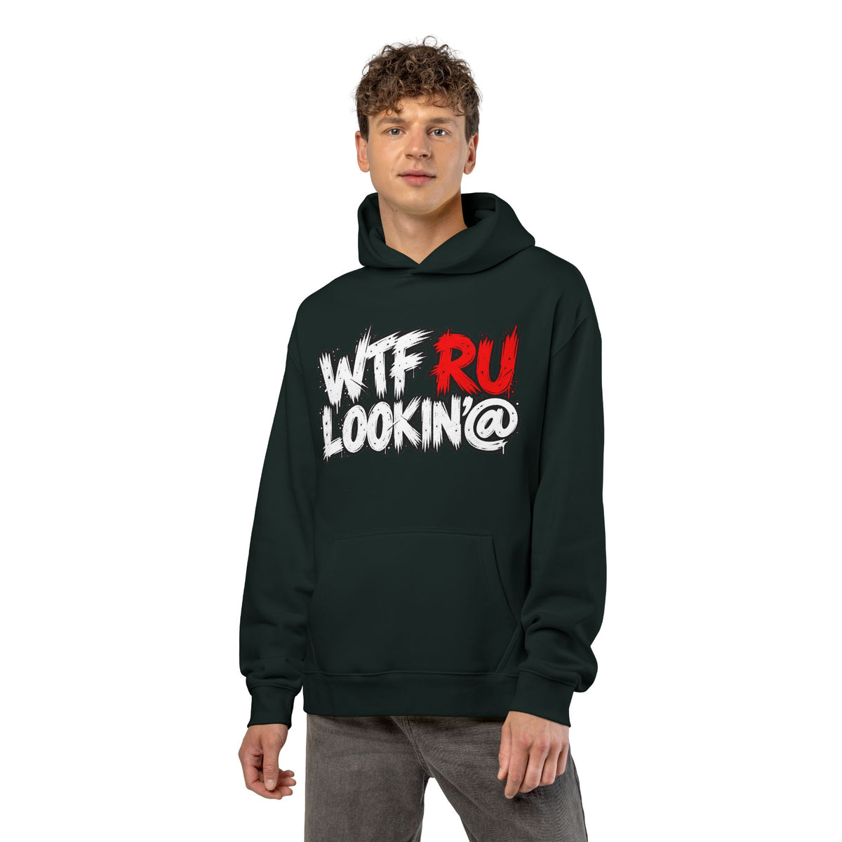 WTF RU LOOKIN AT - Hoodie