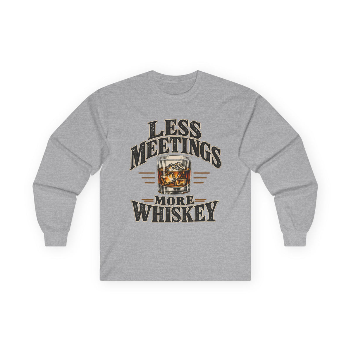 Less Meetings More Whiskey - Unisex Ultra Cotton Long Sleeve Tee