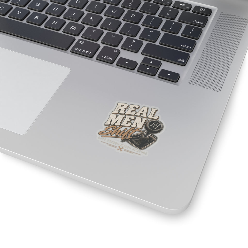 Real Men Shift - Kiss-Cut Sticker