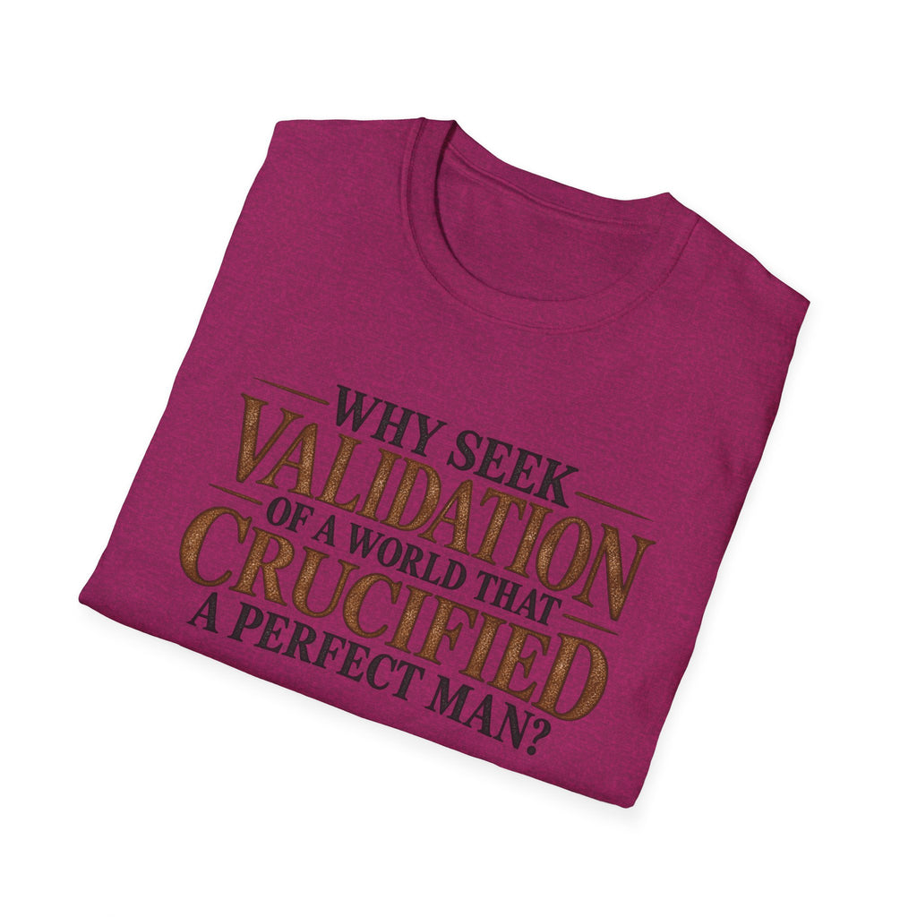 Why Seek Validation - Classic Tee
