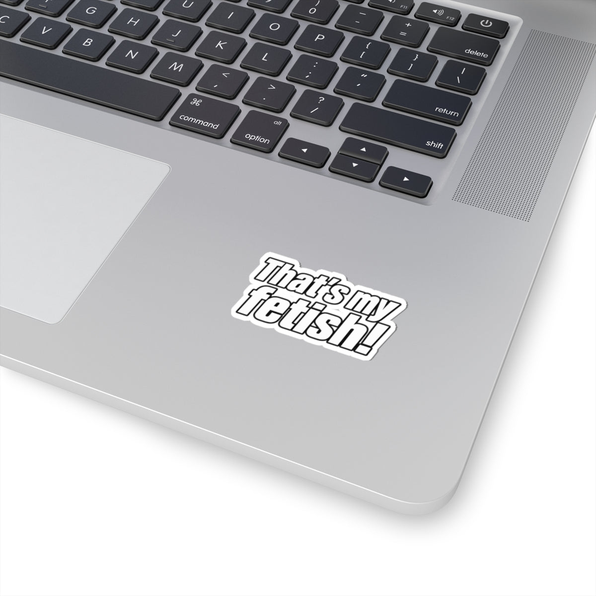 Thats My Fetish - Kiss-Cut Sticker