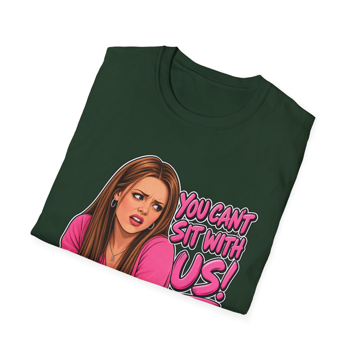 You Cant Sit With Us - Classic Tee