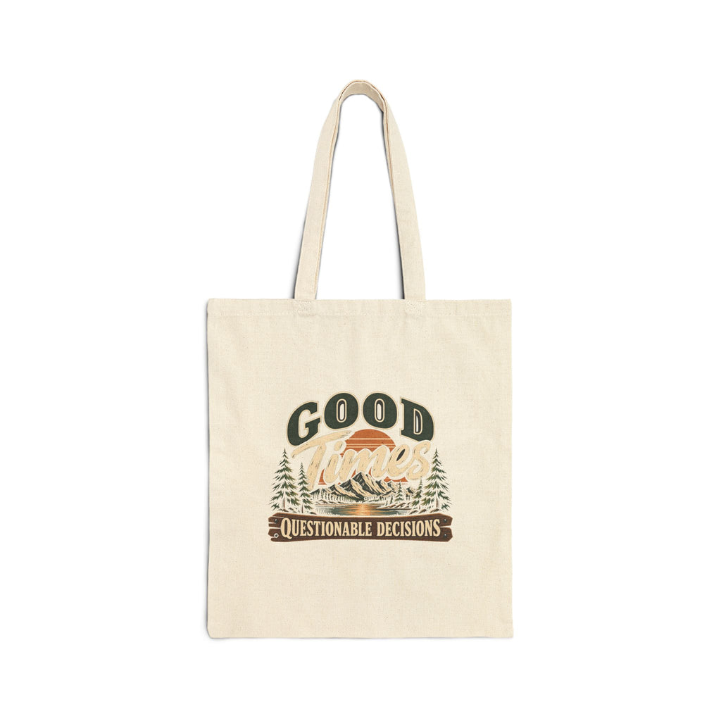 Good Times Questionable Decisions - Canvas Tote
