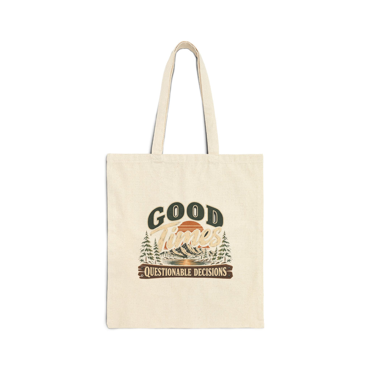 Good Times Questionable Decisions - Canvas Tote