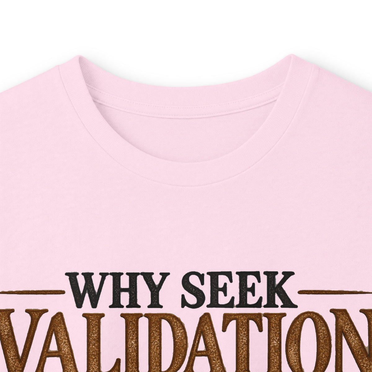 Why Seek Validation - Unisex Ultra Cotton Long Sleeve Tee