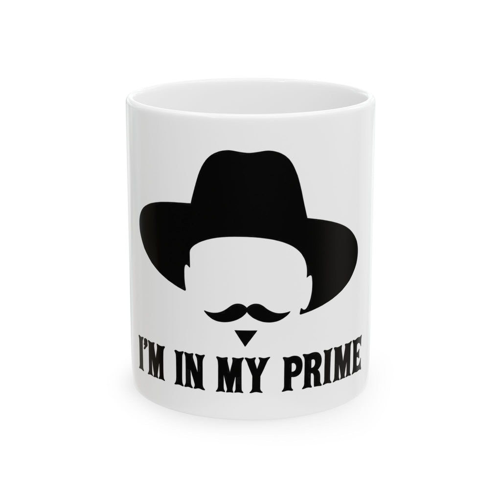Im In My Prime - Ceramic Mug 11oz and 15oz