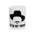 Im In My Prime - Ceramic Mug 11oz and 15oz