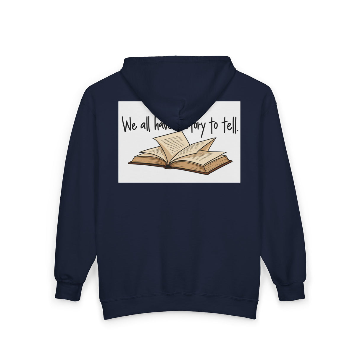 We All Have a Story to Tell - Full-Zip Hooded Sweatshirt