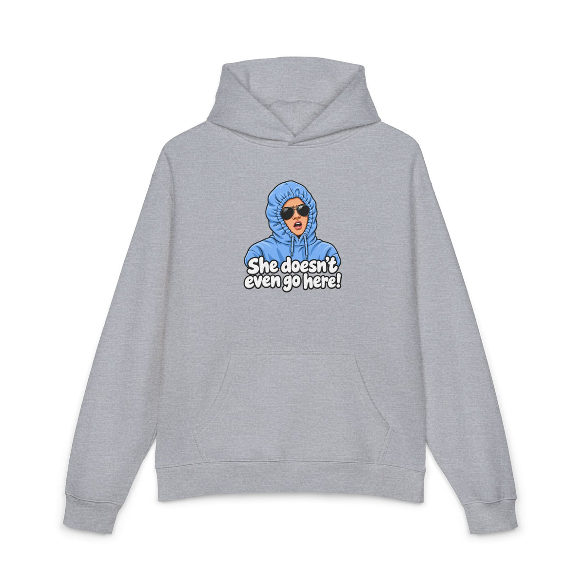 She Doesn't Even Go Here - Hoodie