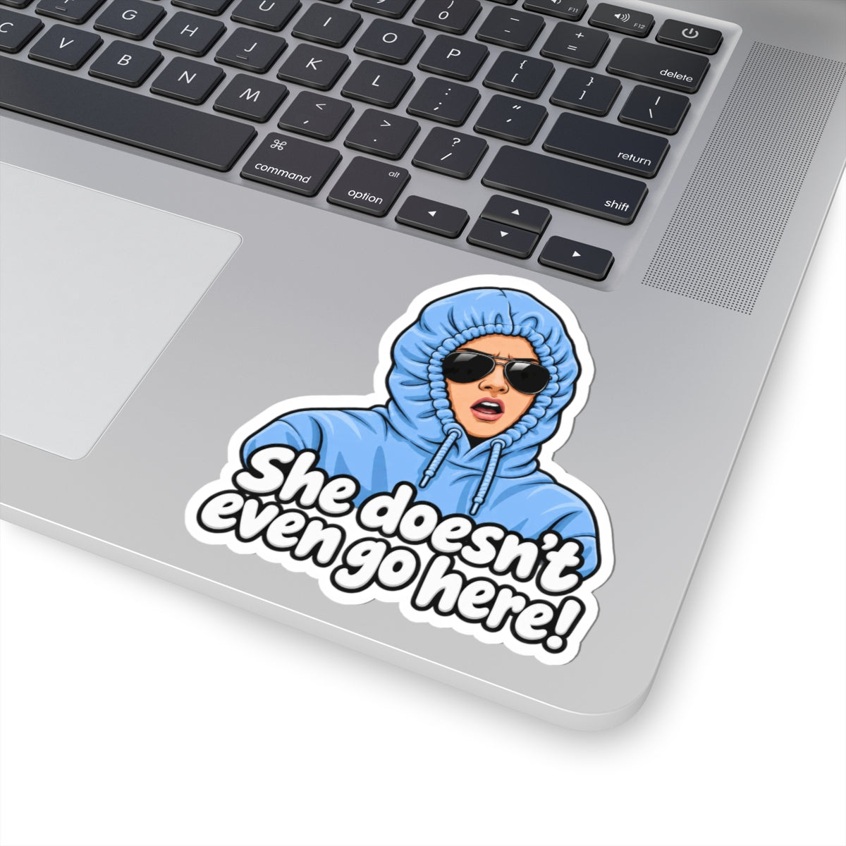 She Doesn't Even Go Here - Kiss-Cut Sticker