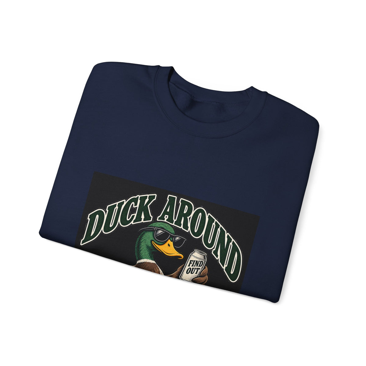 Duck Around Find Out - Crewneck Sweatshirt