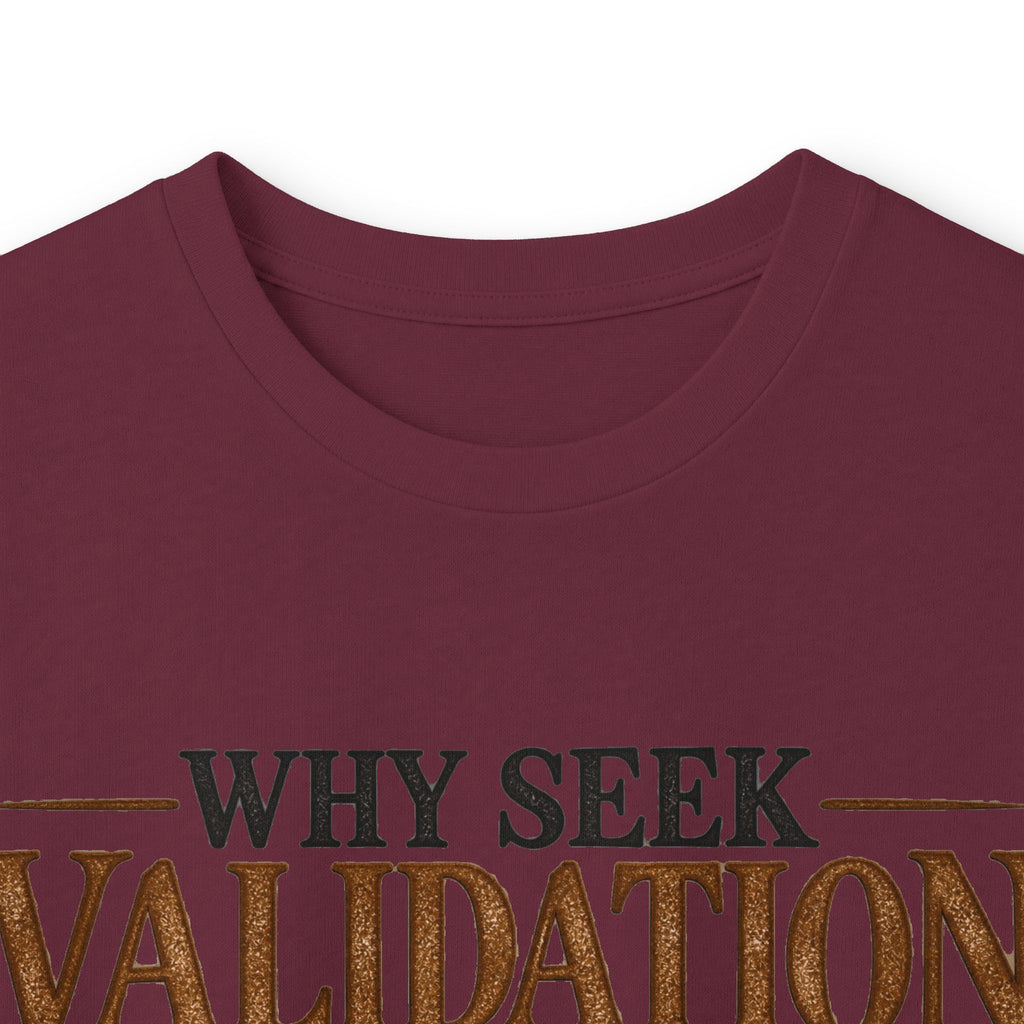 Why Seek Validation - Unisex Ultra Cotton Long Sleeve Tee