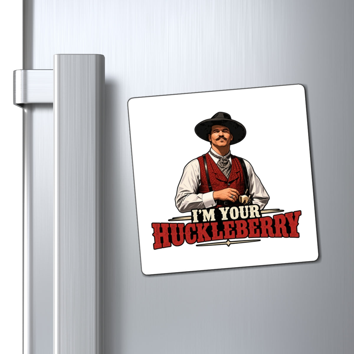 Im Your Huckleberry - Magnet