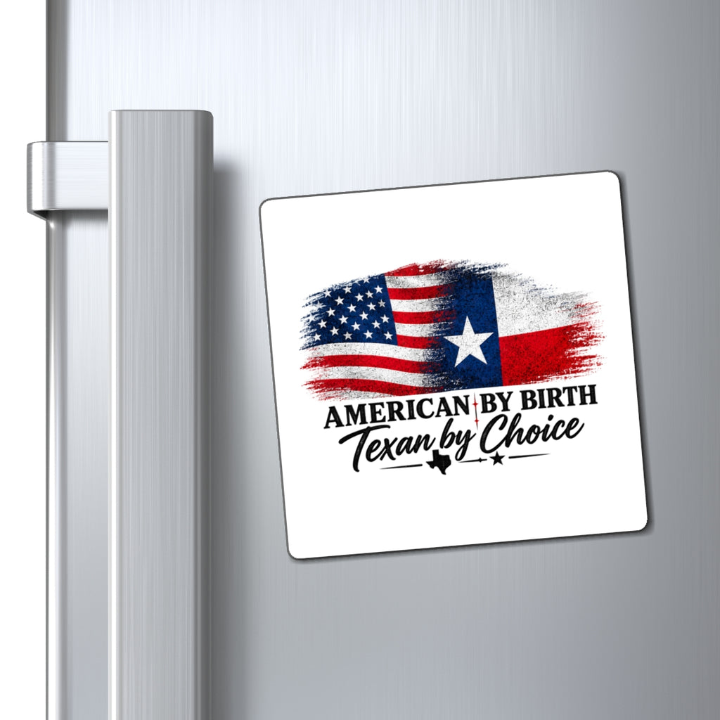 American by Birth, Texan by Choice - Magnet