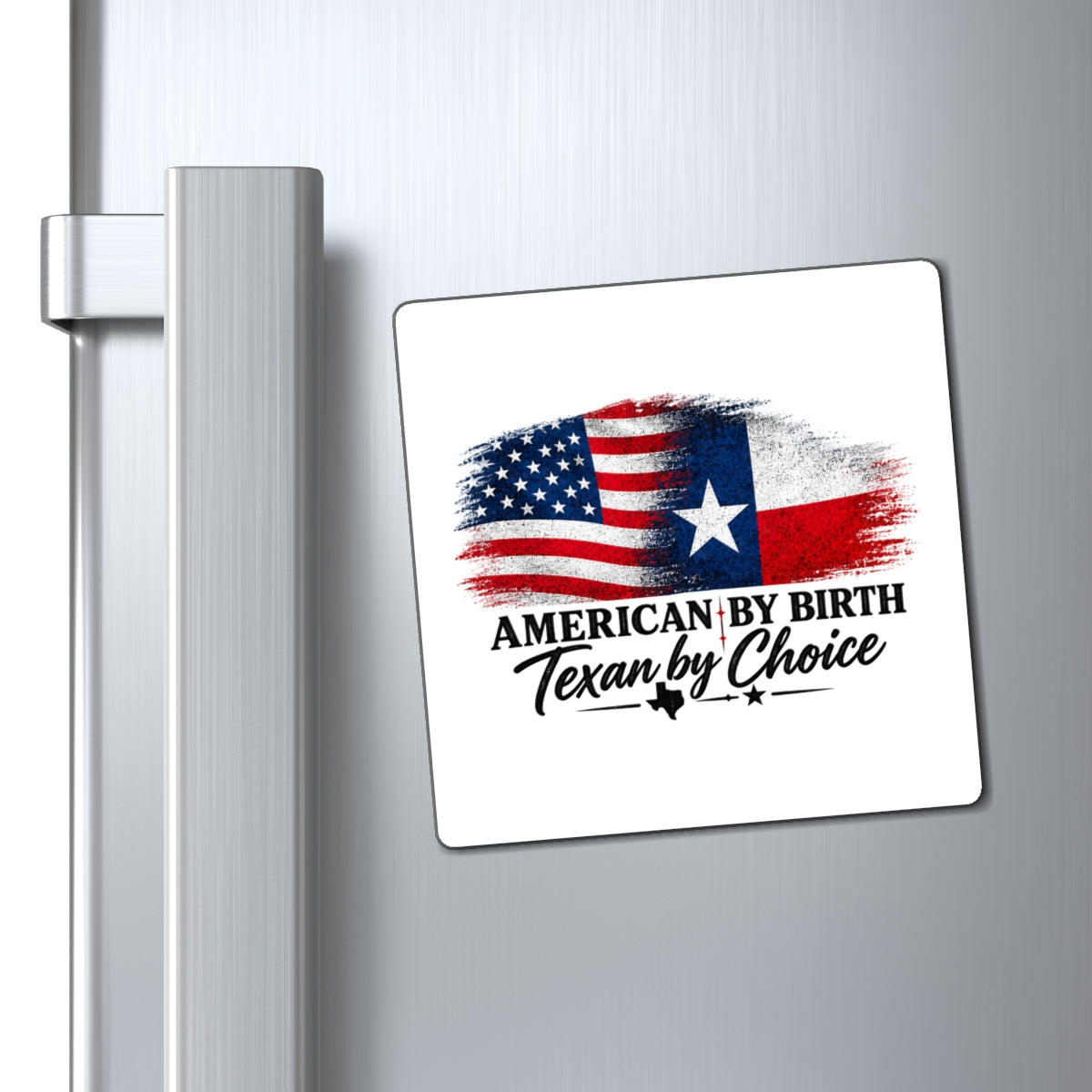 American by Birth, Texan by Choice - Magnet