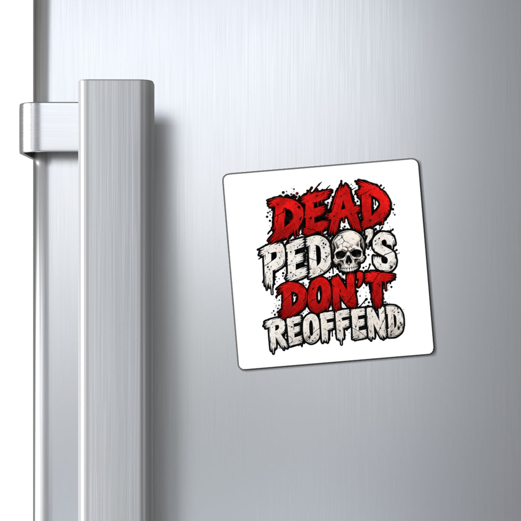 Dead Pedos Dont Reoffend - Magnet