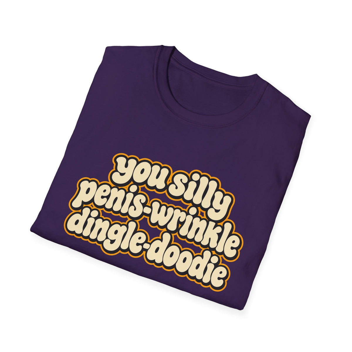 You Silly Penis-Wrinkle Dingle-Doodie - Classic Tee