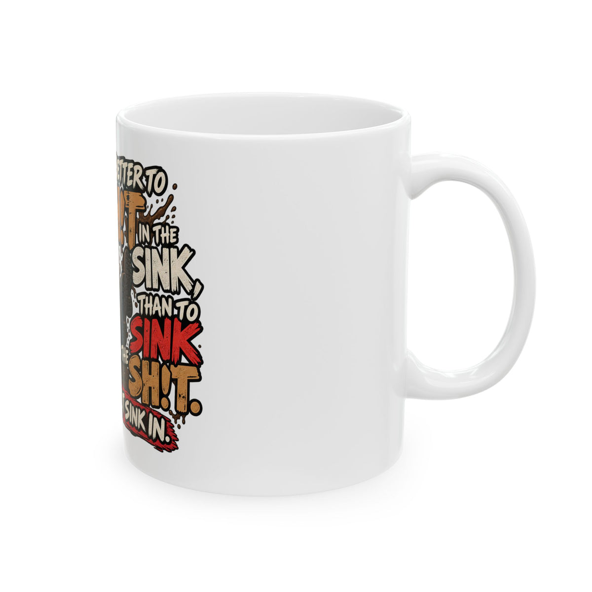 Let That Shit Sink In - Ceramic Mug 11oz and 15oz