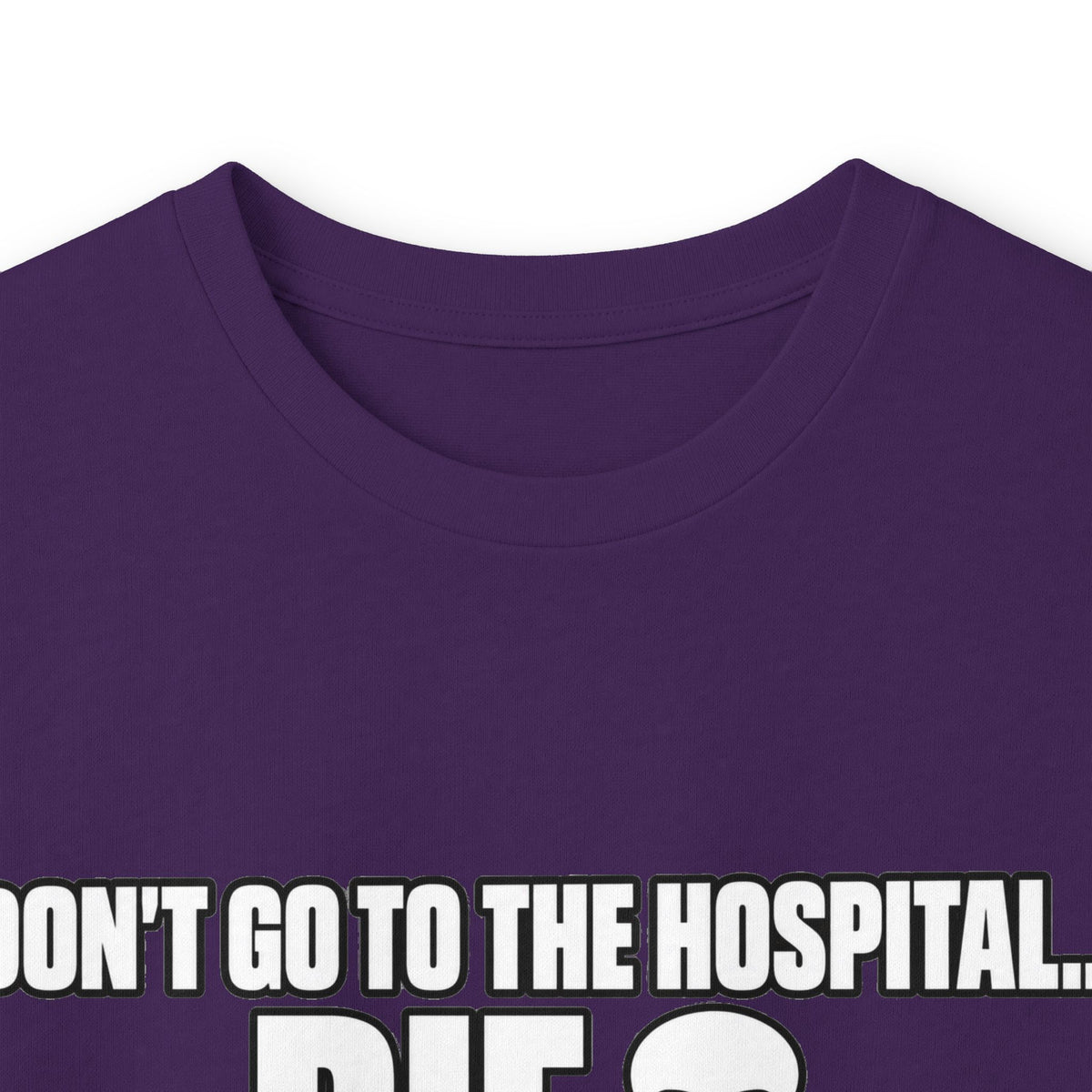 Dont Go to the Hospital - White Outlined - Unisex Ultra Cotton Long Sleeve Tee