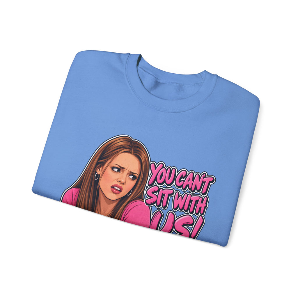 You Cant Sit With Us - Crewneck Sweatshirt