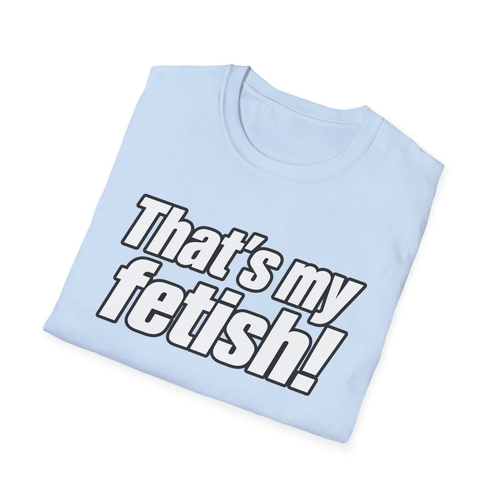 Thats My Fetish - Classic Tee