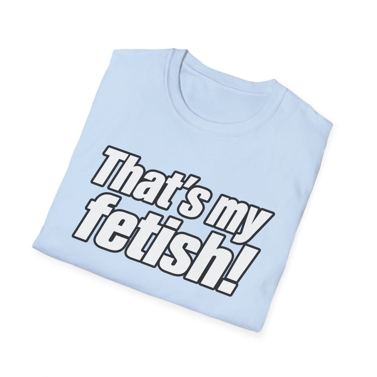 Thats My Fetish - Classic Tee