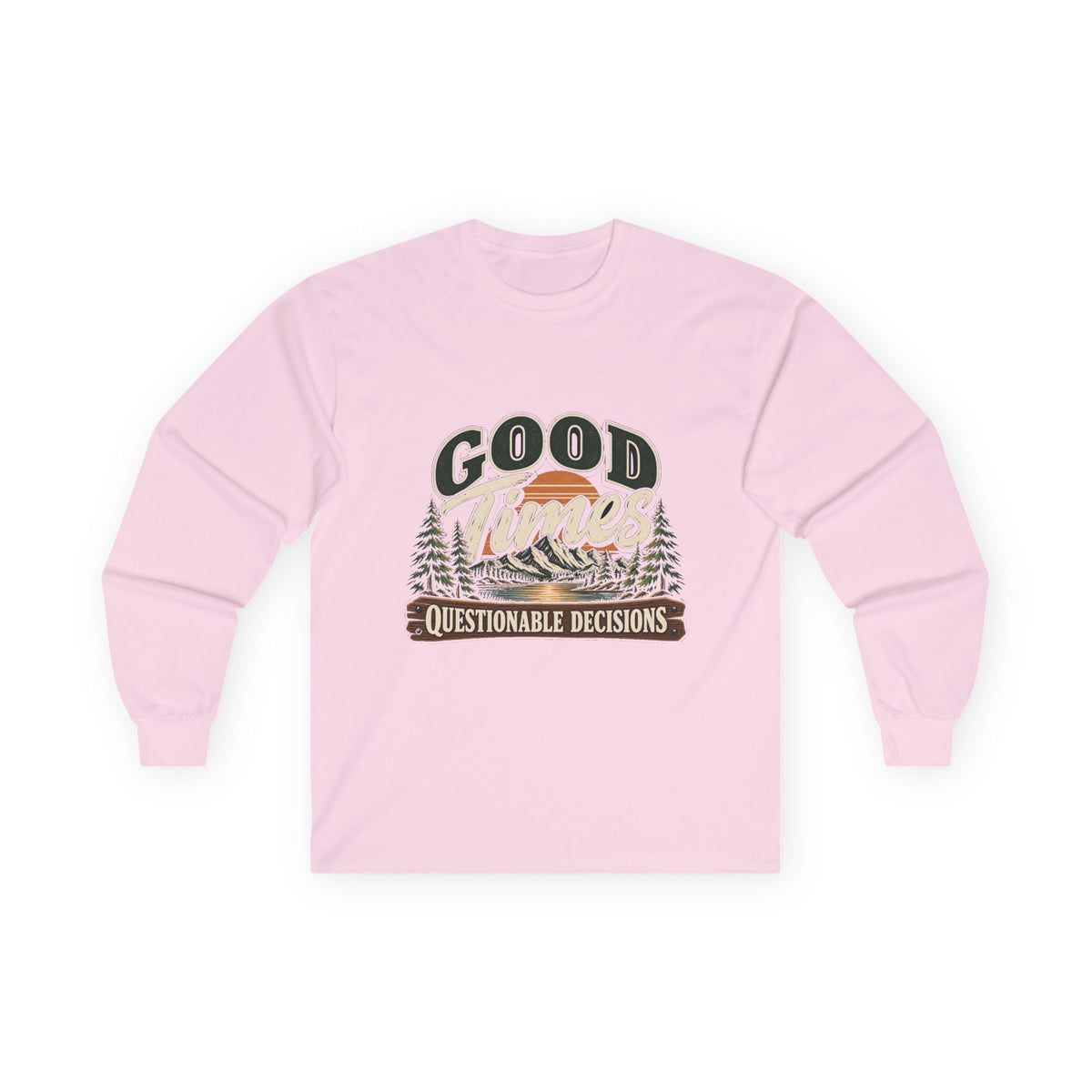 Good Times Questionable Decisions - Unisex Ultra Cotton Long Sleeve Tee