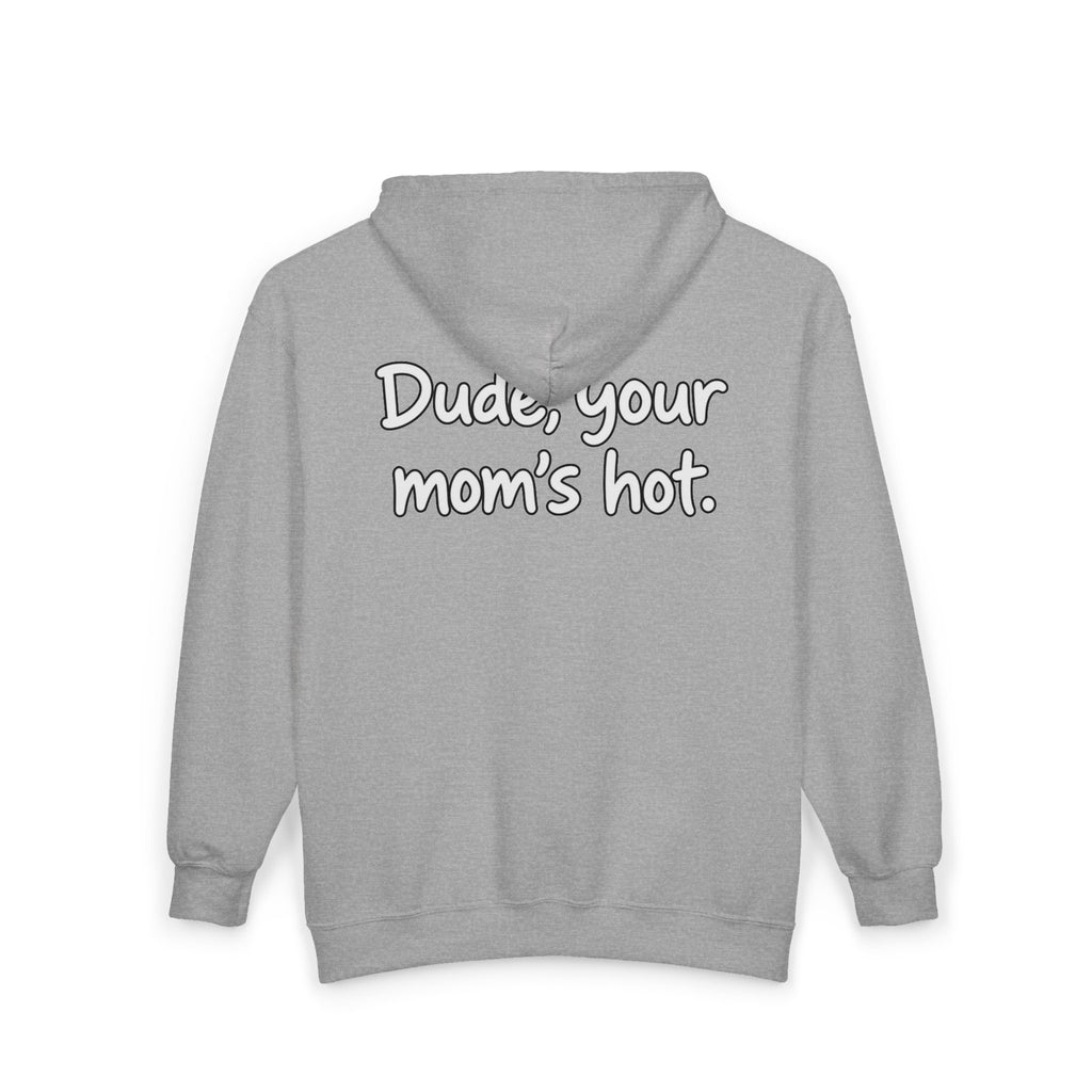 Dude Your Moms Hot - Full-Zip Hooded Sweatshirt