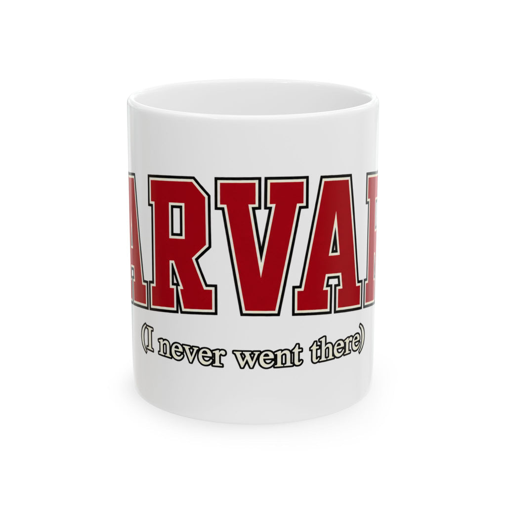 Harvard - I Never Went There - Ceramic Mug 11oz and 15oz