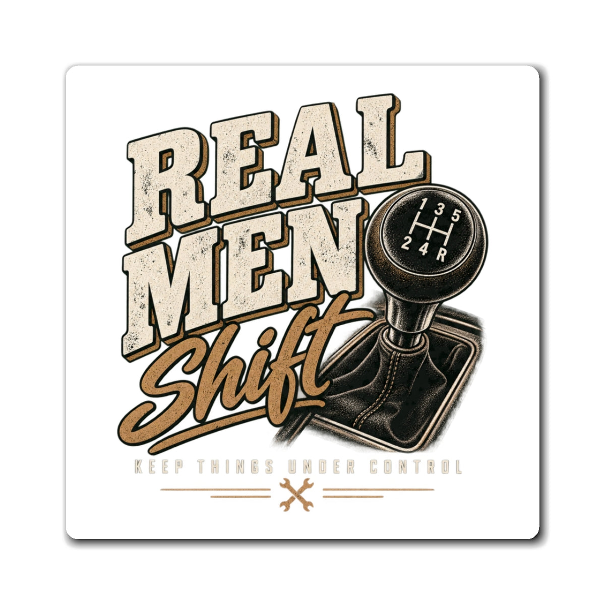 Real Men Shift - Magnet