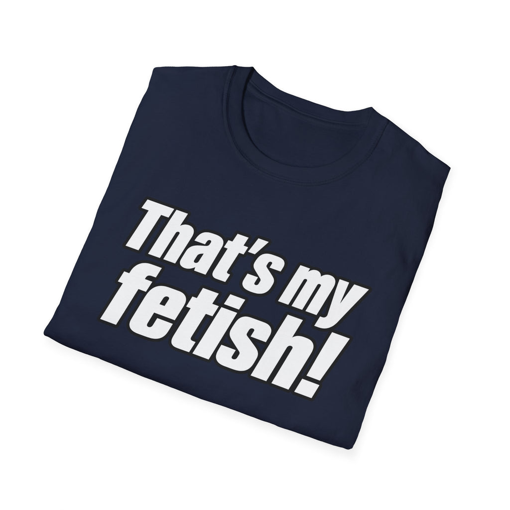 Thats My Fetish - Classic Tee