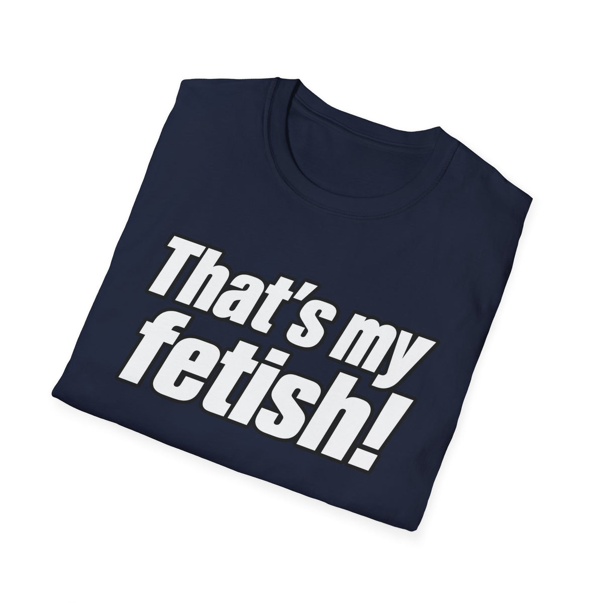 Thats My Fetish - Classic Tee