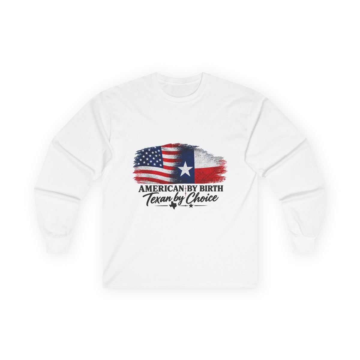 American by Birth, Texan by Choice - Unisex Ultra Cotton Long Sleeve Tee