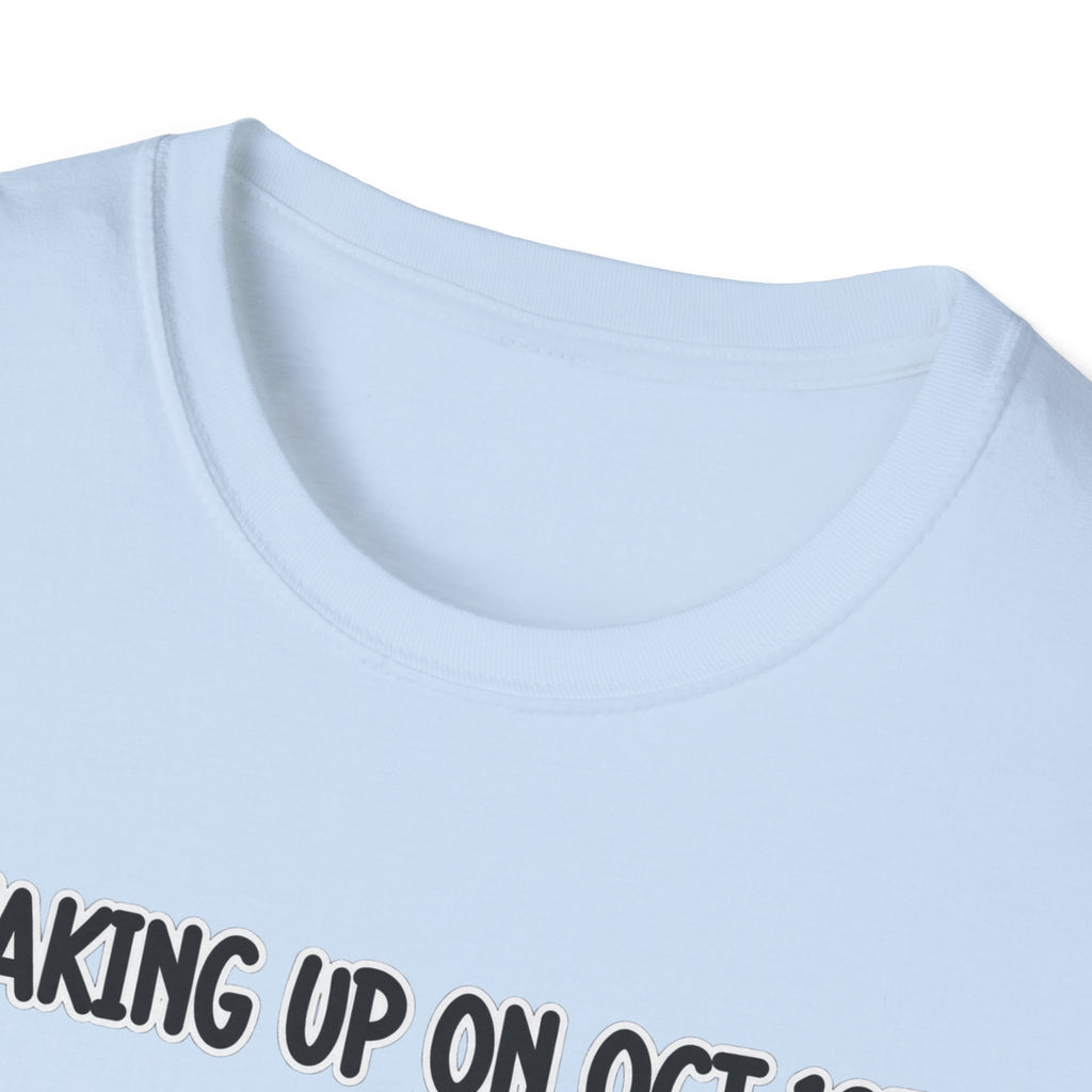 Waking Up On Oct 1st - Classic Tee