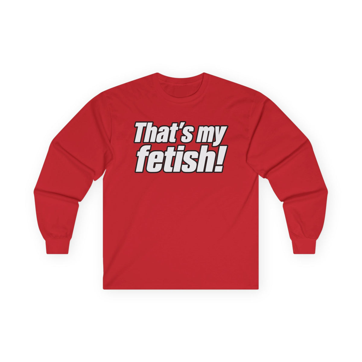 Thats My Fetish - Unisex Ultra Cotton Long Sleeve Tee