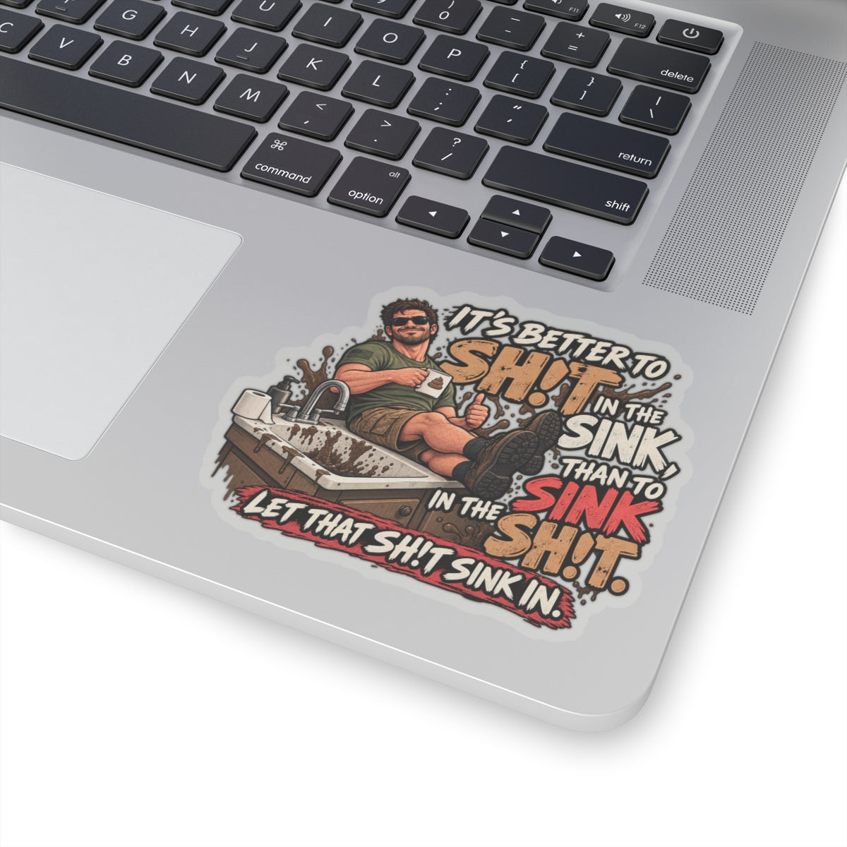 Let That Shit Sink In - Kiss-Cut Sticker